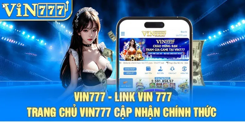 Vin777 luôn đứng top sân chơi trực tuyến ăn khách nhất hiện nay